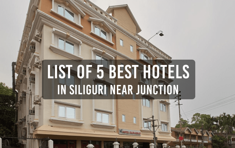 List of 5 Best Hotels in Siliguri near Junction