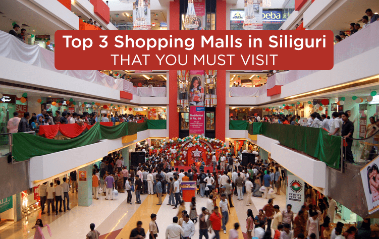 Top 3 Shopping Malls in Siliguri that you must visit