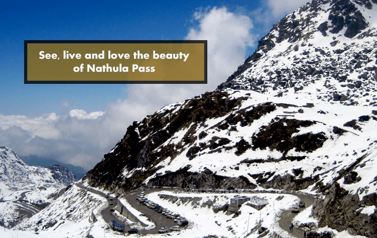 See, live and love the beauty of Nathula Pass on your trip to Sikkim