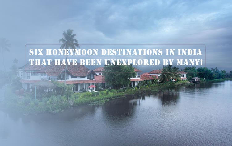 Six honeymoon destinations in India that have been unexplored by many!