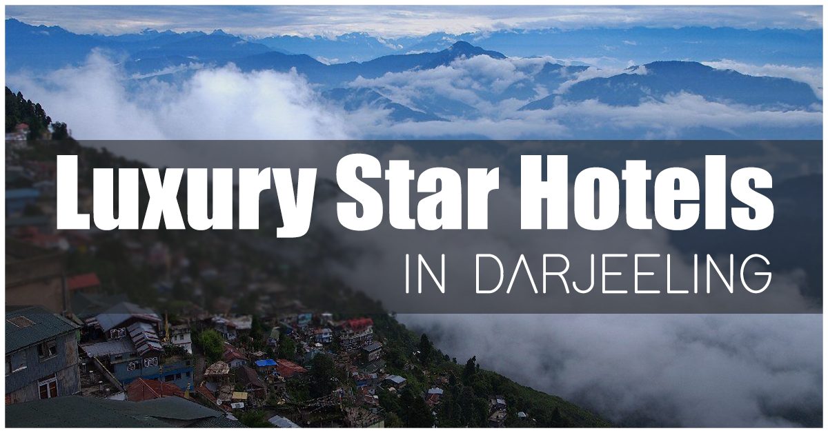 Great Luxury Star Hotels in Darjeeling