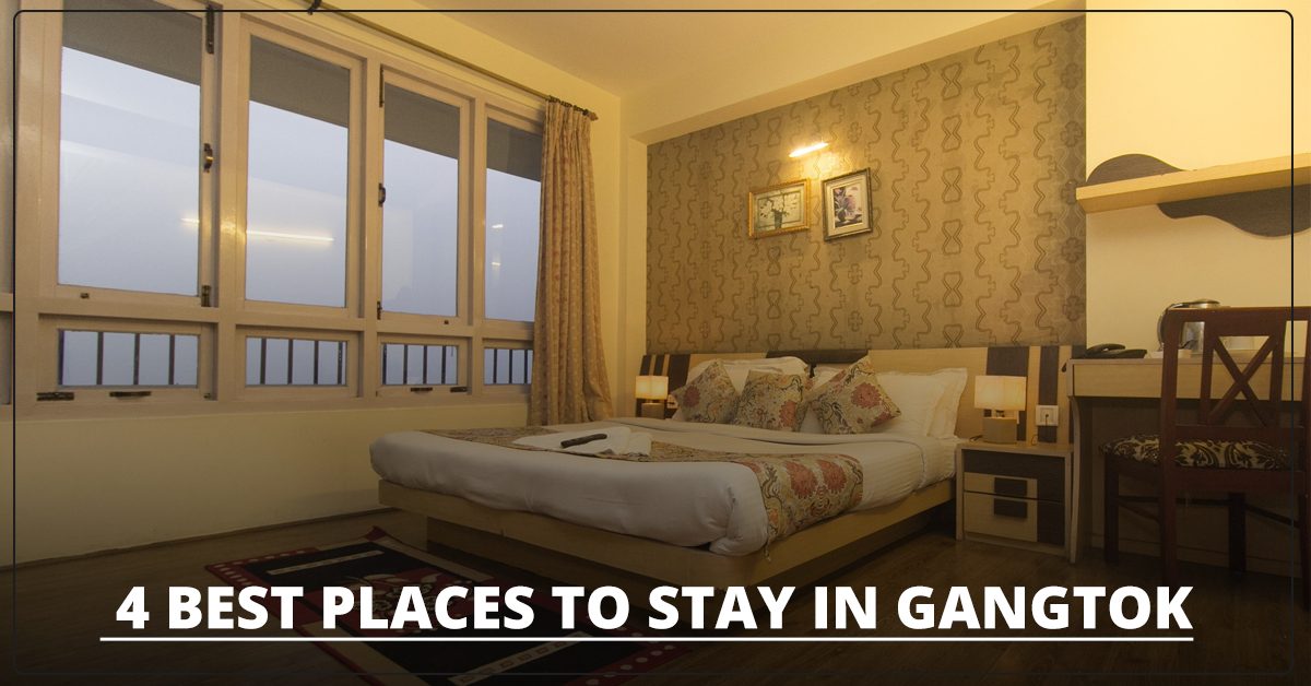 4 Best Places To Stay In Gangtok