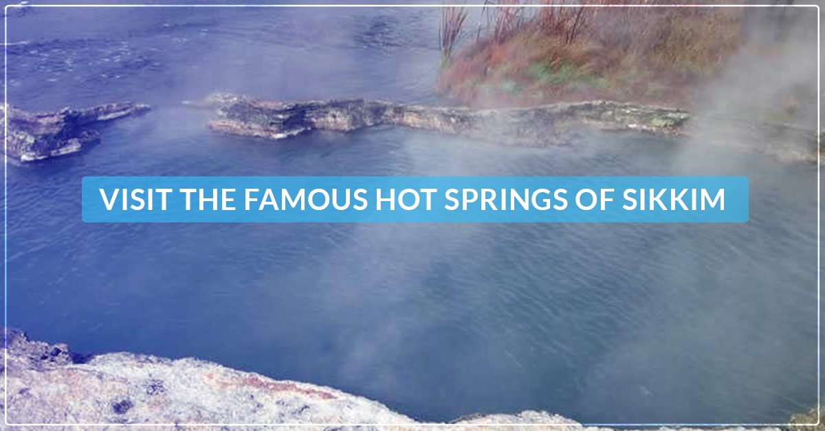 Visit the Famous Hot Springs of Sikkim